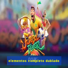 elementos completo dublado